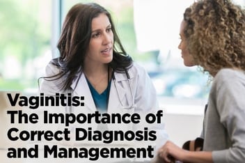 Vaginitis: The Importance of Correct Diagnosis and Management
