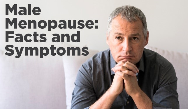 Male Menopause Facts and Symptoms