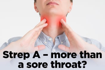Strep A – More Than A Sore Throat?