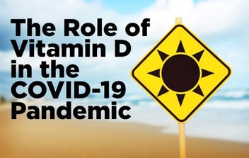 The Role of Vitamin D in the COVID-19 Pandemic
