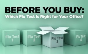 Before You Buy:Which Flu Test Is Right for Your Office？