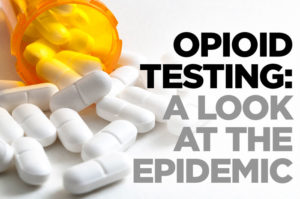 Opioid Testing: A Look at the Epidemic